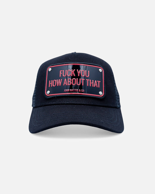 Fuck You How About That Black Trucker Cap by John Hatter & CO, front view