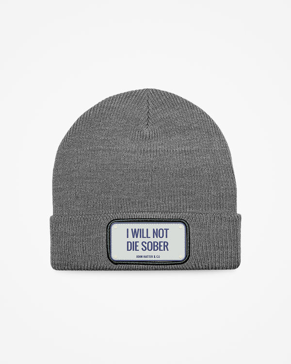 I Will Not Die Sober - Rubber Beanie