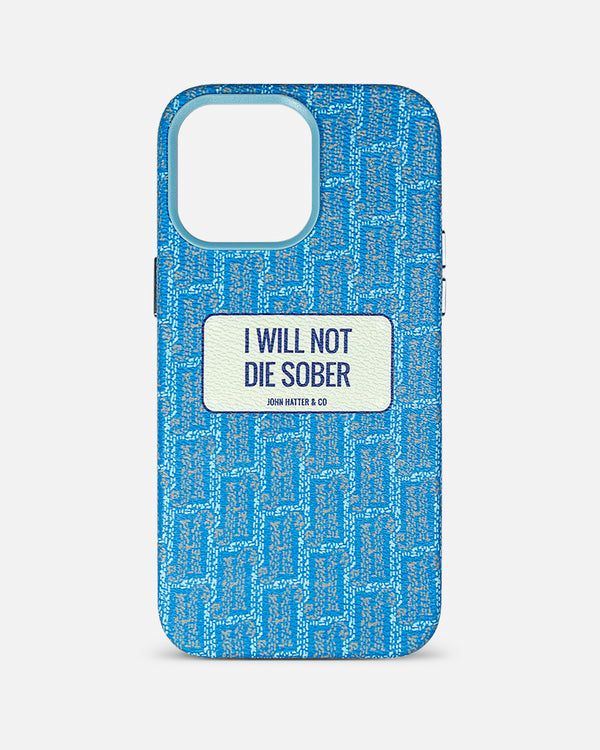I Will Not Die Sober - Iphone 14 Case